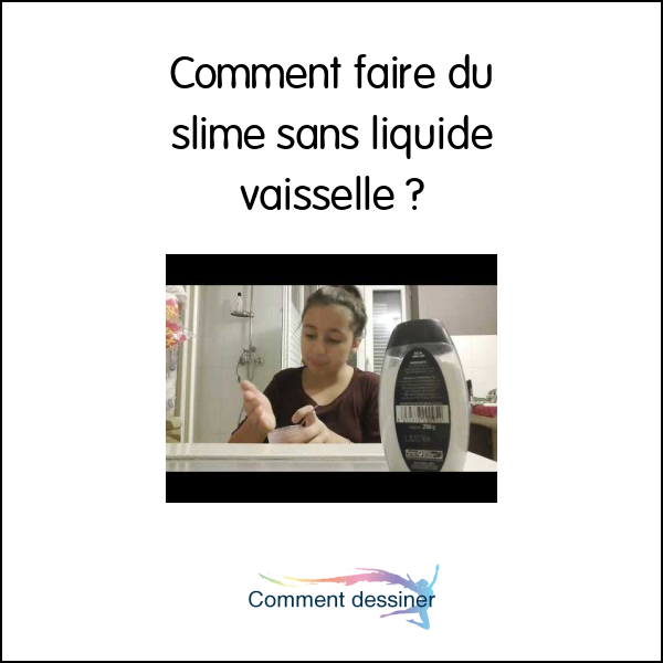 Comment faire du slime sans liquide vaisselle